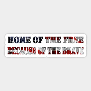 Home of the Free Because of the Brave Sticker